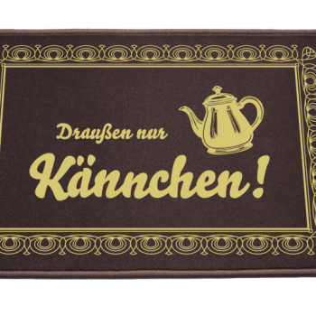 Fußmatte: Draußen nur Kännchen Ivonne Leuchs
